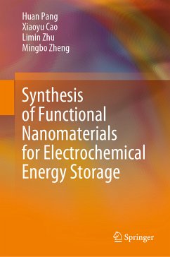 Synthesis of Functional Nanomaterials for Electrochemical Energy Storage (eBook, PDF) - Pang, Huan; Cao, Xiaoyu; Zhu, Limin; Zheng, Mingbo