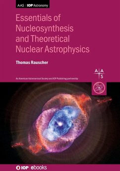 Essentials of Nucleosynthesis and Theoretical Nuclear Astrophysics (eBook, ePUB) - Rauscher, Thomas