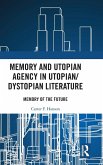 Memory and Utopian Agency in Utopian/Dystopian Literature