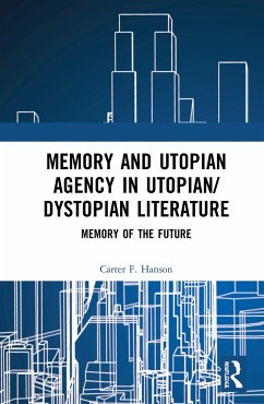 Memory and Utopian Agency in Utopian/Dystopian Literature - Hanson, Carter F.