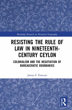 Resisting the Rule of Law in Nineteenth-Century Ceylon - Duncan, James S