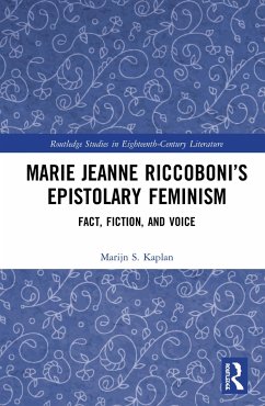Marie Jeanne Riccoboni's Epistolary Feminism - Kaplan, Marijn S