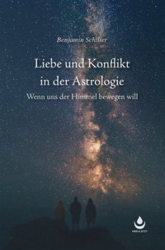 Liebe und Konflikt in der Astrologie - Schiller, Benjamin