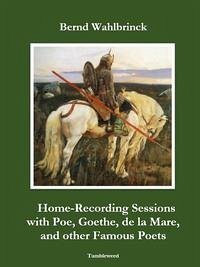 Home-Recording Sessions with Poe, Goethe, de la Mare, and other Famous Poets – with CD - Wahlbrinck, Bernd