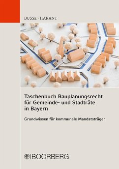 Taschenbuch Bauplanungsrecht für Gemeinde- und Stadträte in Bayern - Busse, Jürgen;Harant, Thomas