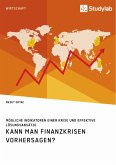 Kann man Finanzkrisen vorhersagen? Mögliche Indikatoren einer Krise und effektive Lösungsansätze (eBook, ePUB)