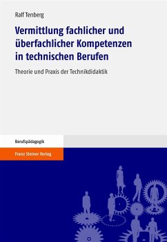 Vermittlung fachlicher und überfachlicher Kompetenzen in technischen Berufen (eBook, PDF) - Tenberg, Ralf