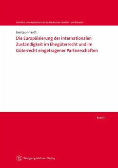 Die Europäisierung der internationalen Zuständigkeit im Ehegüterrecht (eBook, PDF) - Launhardt, Jan