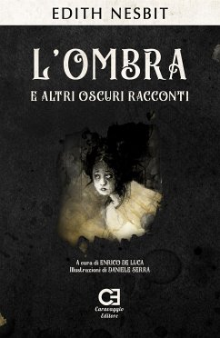 L'ombra e altri oscuri racconti (fixed-layout eBook, ePUB) - De Luca, Enrico; Nesbit, Edith