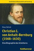 Christian I. von Anhalt-Bernburg (1568-1630) (eBook, PDF)