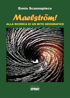 MAELSTRÖM! Alla ricerca di un mito geografico (eBook, PDF) - Scannapieco, Ennio