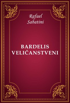 Bardelis Veličanstveni (eBook, ePUB) - Sabatini, Rafael