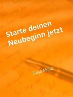 Starte deinen Neubeginn jetzt (eBook, ePUB) - Moritz, Sonja