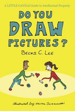 Do You Draw Pictures?: A Little Gavels Guide to Intellectual Property (eBook, ePUB) - Lee, Becki C.