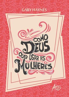 Como Deus quer usar as mulheres (eBook, ePUB) - Mark Haynes, Gary