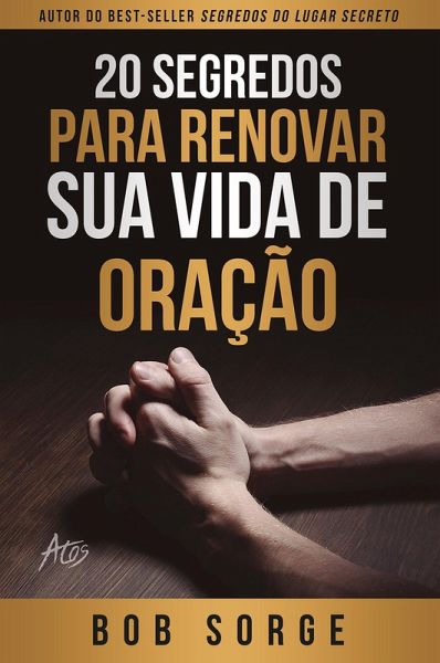20 segredos para renovar sua vida de oração (eBook, ePUB) 20 segredos para renovar sua vida de oração (eBook, ePUB)