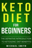 Keto Diet For Beginners: Definitive Introduction to the Benefits of Ketogenic Diet! (eBook, ePUB)