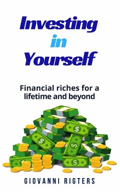 Investing in Yourself: Financial Riches for a Lifetime and Beyond (eBook, ePUB) - Rigters, Giovanni