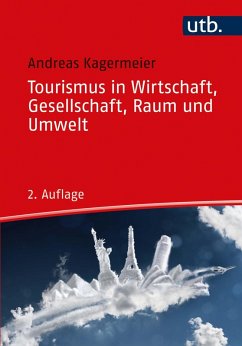 Tourismus in Wirtschaft, Gesellschaft, Raum und Umwelt - (eBook, ePUB) - Kagermeier, Andreas