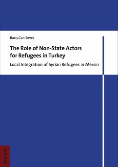 The Role of Non-State Actors for Refugees in Turkey (eBook, PDF) - Sever, Baris Can