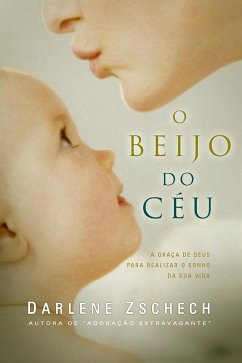 O beijo do céu (eBook, ePUB) - Zschech, Darlene