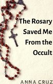 The Rosary Saved Me From the Occult (eBook, ePUB)