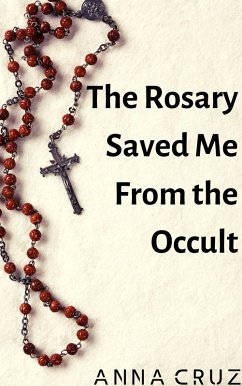 The Rosary Saved Me From the Occult (eBook, ePUB) - Cruz, Anna