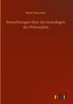 Betrachtungen über die Grundlagen der Philosophie - Descartes, René