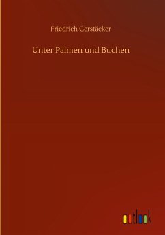 Unter Palmen und Buchen - Gerstäcker, Friedrich