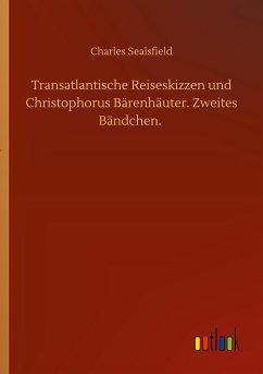 Transatlantische Reiseskizzen und Christophorus Bärenhäuter. Zweites Bändchen. - Sealsfield, Charles