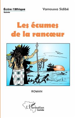 Les écumes de la rancoeur. roman - Sidibe, Yamoussa