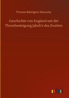 Geschichte von England seit der Thronbesteigung Jakob¿s des Zweiten - Macaulay, Thomas Babington