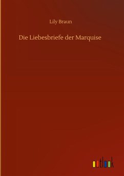 Die Liebesbriefe der Marquise - Braun, Lily