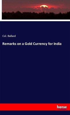 Remarks on a Gold Currency for India - Ballard, Col.