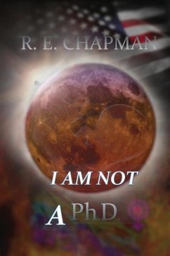 I Am Not A PhD - Chapman, R. E.