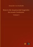 Reise in die Aequinoctial-Gegenden des neuen Continents Reise in die Aequinoctial-Gegenden des neuen Continents