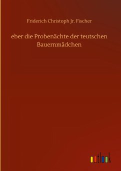 eber die Probenächte der teutschen Bauernmädchen - Fischer, Friderich Christoph Jr.