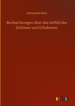 Beobachtungen über das Gefühl des Schönen und Erhabenen - Kant, Immanuel