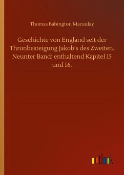 Geschichte von England seit der Thronbesteigung Jakob¿s des Zweiten. Neunter Band: enthaltend Kapitel 15 und 16.
