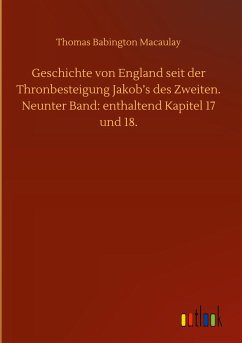 Geschichte von England seit der Thronbesteigung Jakob¿s des Zweiten. Neunter Band: enthaltend Kapitel 17 und 18.