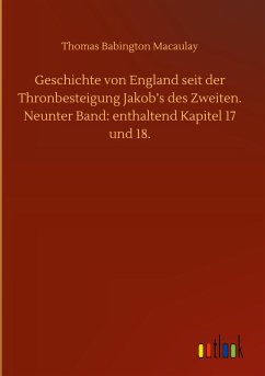 Geschichte von England seit der Thronbesteigung Jakob¿s des Zweiten. Neunter Band: enthaltend Kapitel 17 und 18. - Macaulay, Thomas Babington