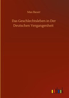 Das Geschlechtsleben in Der Deutschen Vergangenheit - Bauer, Max