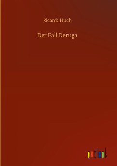 Der Fall Deruga - Huch, Ricarda