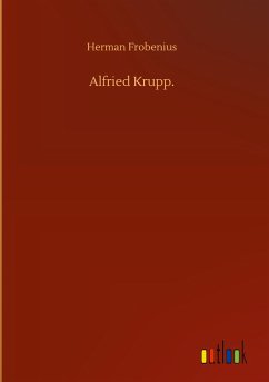 Alfried Krupp. - Frobenius, Herman