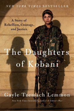 The Daughters of Kobani: A Story of Rebellion, Courage, and Justice - Lemmon, Gayle Tzemach