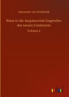 Reise in die Aequinoctial-Gegenden des neuen Continents - Humboldt, Alexander Von