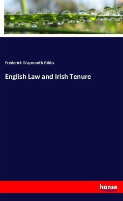 English Law and Irish Tenure - Gibbs, Frederick Waymouth