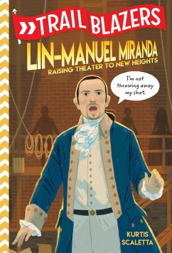 Trailblazers: Lin-Manuel Miranda: Raising Theater to New Heights - Scaletta, Kurtis