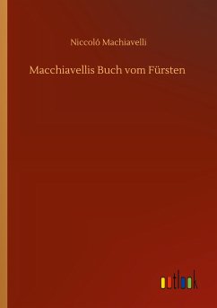Macchiavellis Buch vom Fürsten - Machiavelli, Niccoló