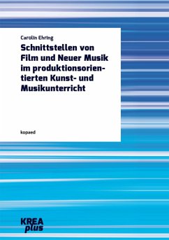 Cover Schnittstellen von Film und Neuer Musik im produktionsorientierten Kunst- und Musikunterricht (eBook, PDF)
